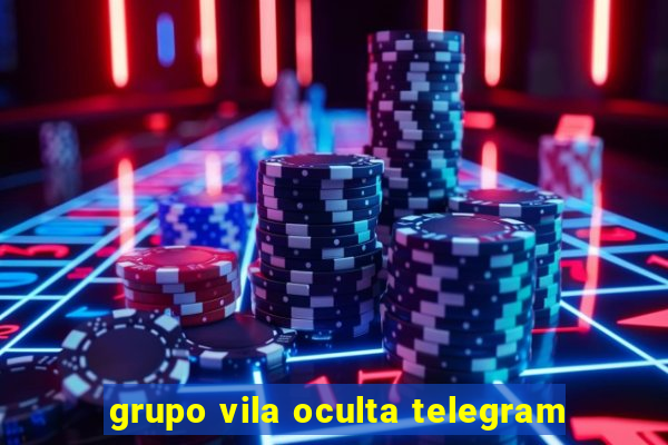 grupo vila oculta telegram